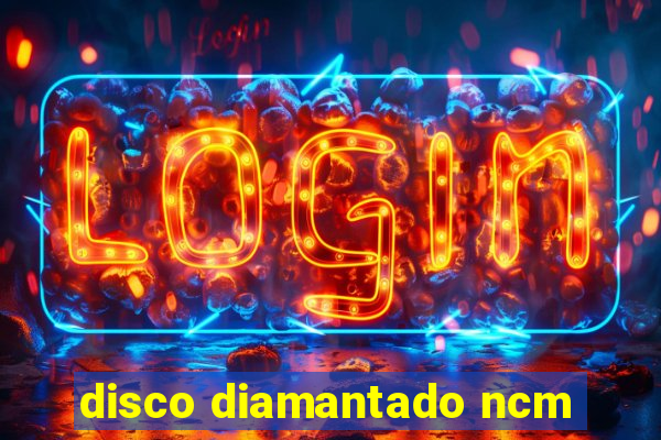 disco diamantado ncm